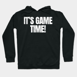 Its Game Time Hoodie